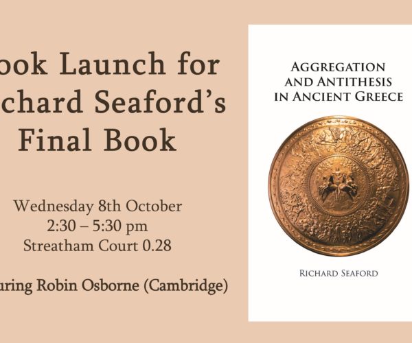 Book Launch for Richard Seaford’s Aggregation and Antithesis in Ancient Greece on 8 October 2025