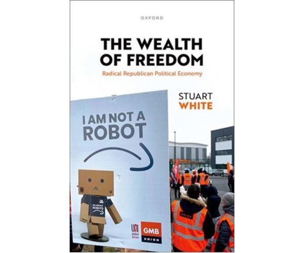 Book Discussion of Stuart White’s The Wealth of Freedom on 18 March 2026