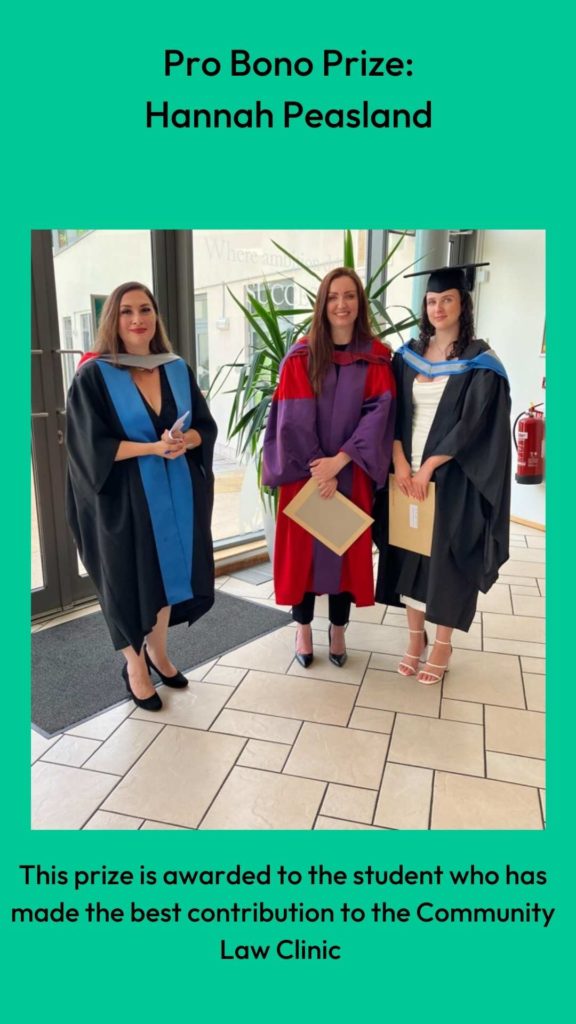 Photo of Dr Louise Loder and Professor Clair Gammage with prize winner. Wording: Pro Bono Prize:
Hannah Peasland. This prize is awarded to the student who has made the best contribution to the Community Law Clinic.