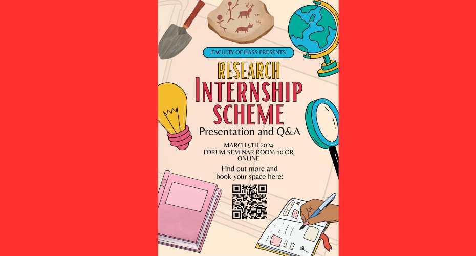 Poster promoting Research Internship Scheme Presentation and Q + A. March 5th 2024 . Forum Seminar Room 10 or online. Find out more and book your space here. Then there is a QR code. There are icons around the words of a lightbulb, book, pen, hand, magnifying glass, globe, trowel and cave painting.