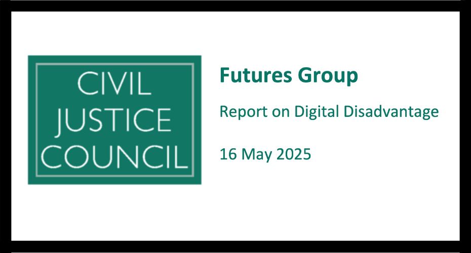 Civil Justice Council Report front cover. The wording reads Futures Group, Reporton Digital Disadvantage, 16 May 2025