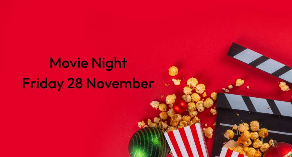 A red background with a film blapperboard, popcorn bags and a green bauble. The wording reads Movie Night, Friday 28 November.