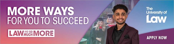 A promotional banner for The University of Law featuring a formally dressed person in front of graduates wearing caps and gowns. Text on the banner reads: “More ways for you to succeed,” “Law and so much more,” and “Apply now.”