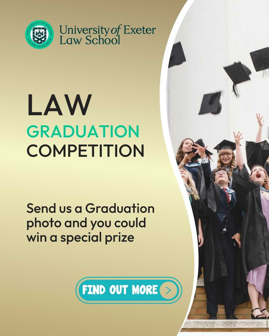 University of Exeter Law School promotional graphic for a Law Graduation Competition. Text invites graduates to send in a graduation photo for a chance to win a special prize. Alongside the text is a photograph of graduates in academic gowns throwing mortarboards into the air.
